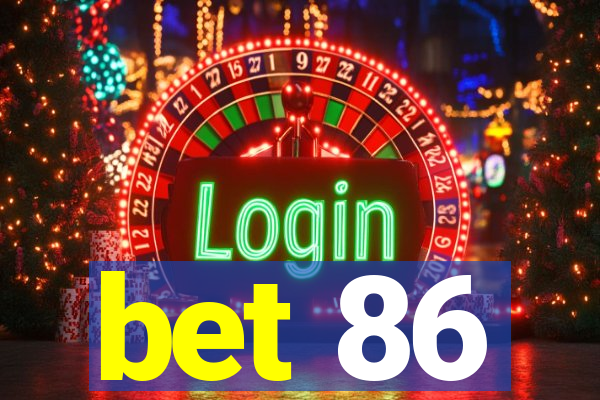 bet 86